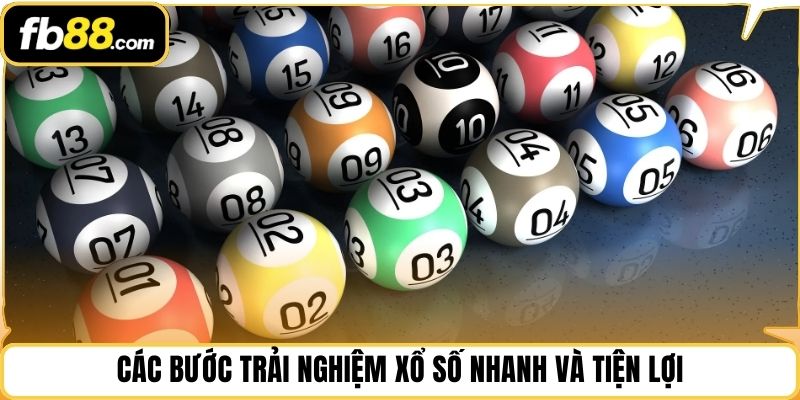 Các bước trải nghiệm xổ số nhanh và tiện lợi