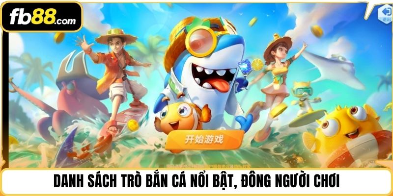 Danh sách trò bắn cá nổi bật, đông người chơi