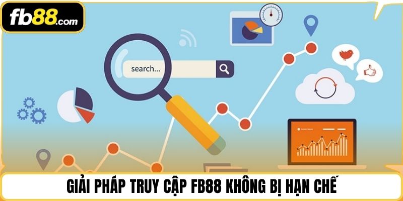 Giải pháp truy cập FB88 không bị hạn chế