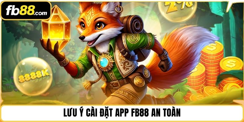 Lưu ý cài đặt app FB88 an toàn