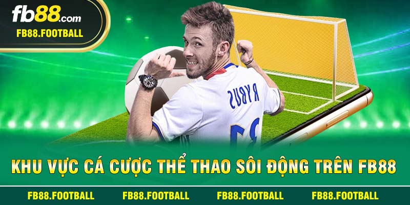 Khu vực cá cược thể thao sôi động trên FB88