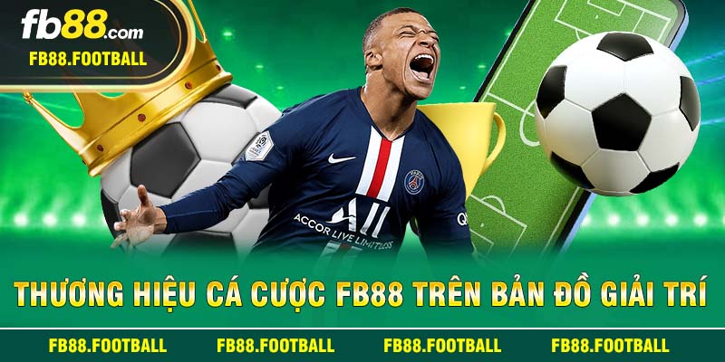 Thương hiệu cá cược FB88 trên bản đồ giải trí số