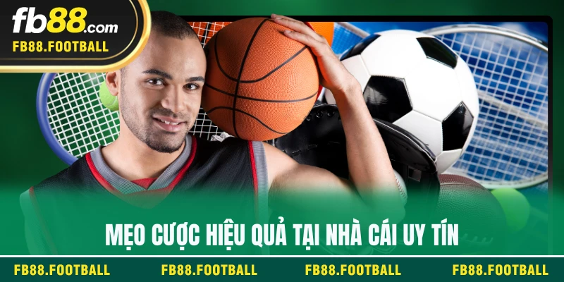 Mẹo cược hiệu quả tại nhà cái uy tín