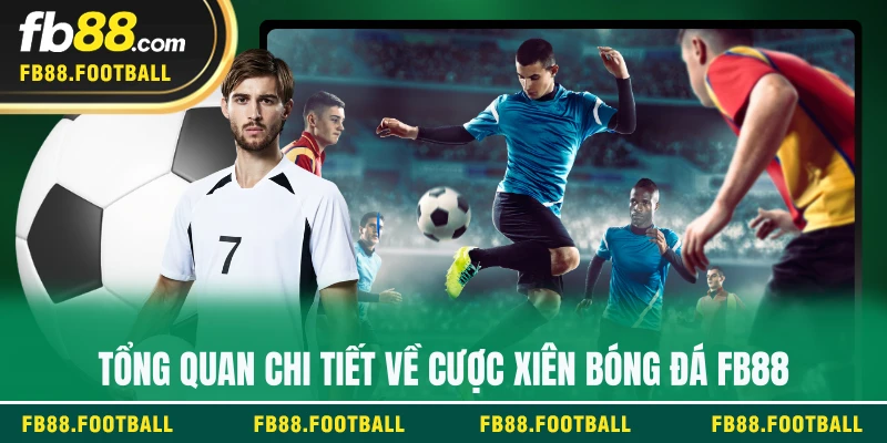 Tổng quan chi tiết về cược xiên bóng đá FB88